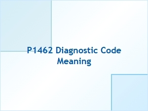 P1462 Diagnostic Code Meaning Explained