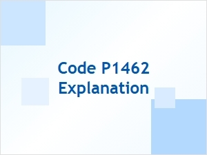 Code P1462 Explanation and Technical Details